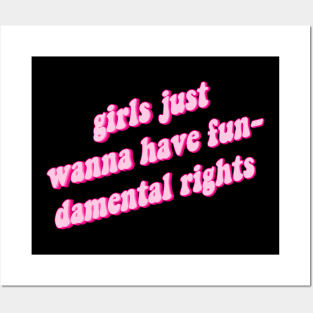 Girls Just Want To Have Fun-Damental Rights Posters and Art